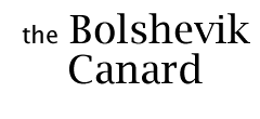 The Bolshevik Canard.